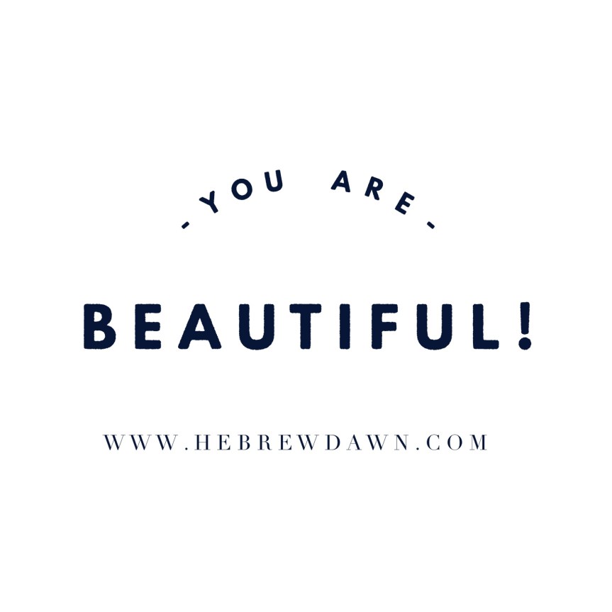 HebrewDawn: You are Beautiful!
