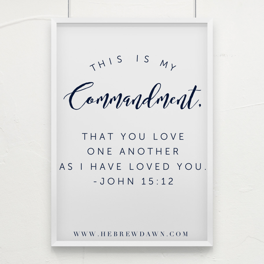 HebrewDawn: This is my commandment that you love one another. John 15:12