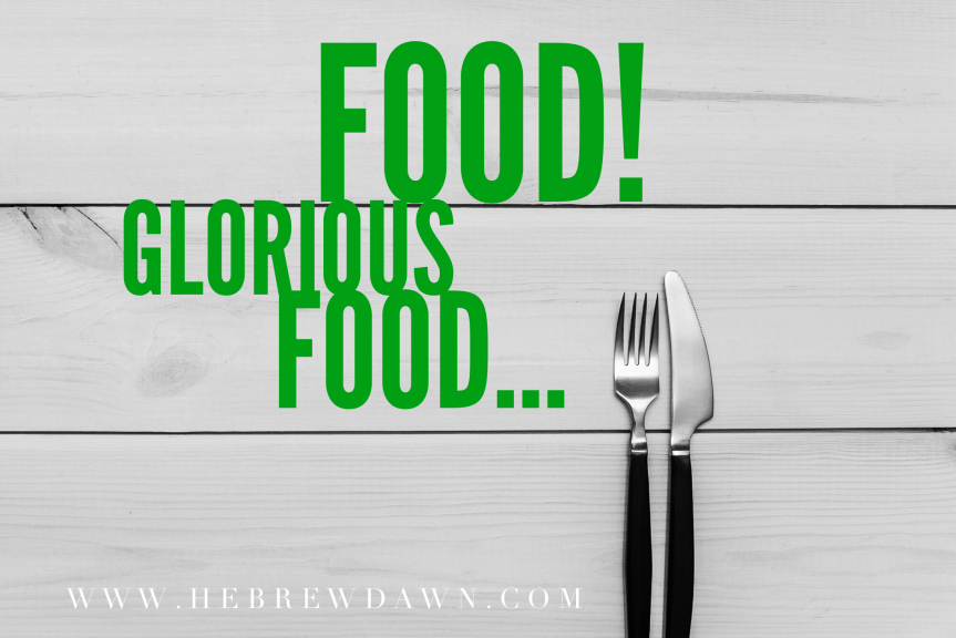 HebrewDawn: FOOD! Glorious food...