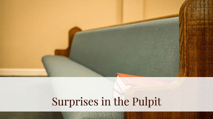Surprises in the&nbsp;Pulpit